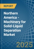Northern America - Machinery for Solid-Liquid Separation - Market Analysis, forecast, Size, Trends and Insights- Product Image