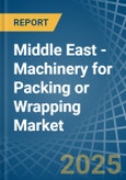 Middle East - Machinery for Packing or Wrapping - Market Analysis, forecast, Size, Trends and Insights- Product Image