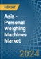 Asia - Personal Weighing Machines - Market Analysis, Forecast, Size, Trends and Insights - Product Image