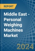 Middle East - Personal Weighing Machines - Market Analysis, Forecast, Size, Trends and Insights- Product Image