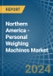 Northern America - Personal Weighing Machines - Market Analysis, Forecast, Size, Trends and Insights - Product Image