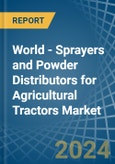 World - Sprayers and Powder Distributors for Agricultural Tractors - Market Analysis, forecast, Size, Trends and Insights- Product Image