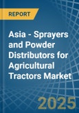 Asia - Sprayers and Powder Distributors for Agricultural Tractors - Market Analysis, forecast, Size, Trends and Insights- Product Image