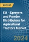 EU - Sprayers and Powder Distributors for Agricultural Tractors - Market Analysis, forecast, Size, Trends and Insights - Product Image