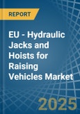 EU - Hydraulic Jacks and Hoists for Raising Vehicles - Market Analysis, forecast, Size, Trends and Insights- Product Image
