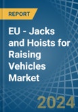 EU - Jacks and Hoists for Raising Vehicles - Market Analysis, forecast, Size, Trends and Insights- Product Image