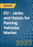 EU - Jacks and Hoists for Raising Vehicles - Market Analysis, forecast, Size, Trends and Insights- Product Image