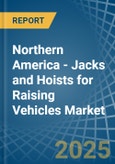 Northern America - Jacks and Hoists for Raising Vehicles - Market Analysis, forecast, Size, Trends and Insights- Product Image