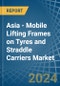 Asia - Mobile Lifting Frames on Tyres and Straddle Carriers - Market Analysis, Forecast, Size, Trends and Insights - Product Thumbnail Image