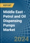 Middle East - Petrol and Oil Dispensing Pumps - Market Analysis, Forecast, Size, Trends and Insights - Product Thumbnail Image