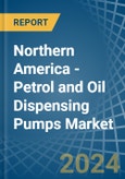 Northern America - Petrol and Oil Dispensing Pumps - Market Analysis, Forecast, Size, Trends and Insights- Product Image