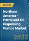 Northern America - Petrol and Oil Dispensing Pumps - Market Analysis, Forecast, Size, Trends and Insights - Product Thumbnail Image