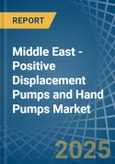 Middle East - Positive Displacement Pumps and Hand Pumps - Market Analysis, Forecast, Size, Trends and Insights- Product Image