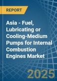 Asia - Fuel, Lubricating or Cooling-Medium Pumps for Internal Combustion Engines - Market Analysis, forecast, Size, Trends and Insights- Product Image