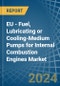 EU - Fuel, Lubricating or Cooling-Medium Pumps for Internal Combustion Engines - Market Analysis, forecast, Size, Trends and Insights - Product Image