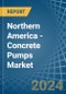 Northern America - Concrete Pumps - Market Analysis, Forecast, Size, Trends and Insights - Product Thumbnail Image