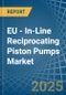 EU - In-Line Reciprocating Piston Pumps - Market Analysis, Forecast, Size, Trends and Insights - Product Thumbnail Image