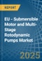 EU - Submersible Motor and Multi-Stage Rotodynamic Pumps - Market Analysis, Forecast, Size, Trends and Insights - Product Image