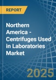 Northern America - Centrifuges Used in Laboratories - Market Analysis, Forecast, Size, Trends and insights- Product Image