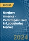 Northern America - Centrifuges Used in Laboratories - Market Analysis, Forecast, Size, Trends and insights - Product Image