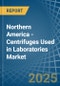 Northern America - Centrifuges Used in Laboratories - Market Analysis, Forecast, Size, Trends and insights - Product Image