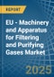 EU - Machinery and Apparatus for Filtering and Purifying Gases - Market Analysis, forecast, Size, Trends and Insights - Product Image