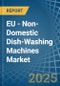 EU - Non-Domestic Dish-Washing Machines - Market Analysis, Forecast, Size, Trends and Insights - Product Image