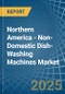 Northern America - Non-Domestic Dish-Washing Machines - Market Analysis, Forecast, Size, Trends and Insights - Product Thumbnail Image