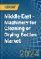 Middle East - Machinery for Cleaning or Drying Bottles - Market Analysis, forecast, Size, Trends and Insights - Product Thumbnail Image