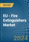 EU - Fire Extinguishers - Market Analysis, Forecast, Size, Trends and Insights - Product Image