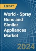 World - Spray Guns and Similar Appliances - Market Analysis, Forecast, Size, Trends and Insights- Product Image