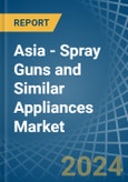 Asia - Spray Guns and Similar Appliances - Market Analysis, Forecast, Size, Trends and Insights- Product Image