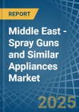 Middle East - Spray Guns and Similar Appliances - Market Analysis, Forecast, Size, Trends and Insights- Product Image