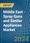 Middle East - Spray Guns and Similar Appliances - Market Analysis, Forecast, Size, Trends and Insights - Product Thumbnail Image