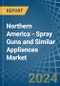 Northern America - Spray Guns and Similar Appliances - Market Analysis, Forecast, Size, Trends and Insights - Product Image