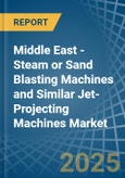 Middle East - Steam or Sand Blasting Machines and Similar Jet-Projecting Machines - Market Analysis, Forecast, Size, Trends and Insights- Product Image