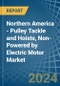 Northern America - Pulley Tackle and Hoists, Non-Powered by Electric Motor - Market Analysis, Forecast, Size, Trends and Insights - Product Image