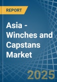 Asia - Winches and Capstans - Market Analysis, Forecast, Size, Trends and Insights- Product Image