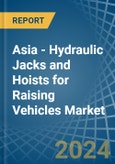 Asia - Hydraulic Jacks and Hoists for Raising Vehicles - Market Analysis, forecast, Size, Trends and Insights- Product Image