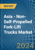 Asia - Non-Self-Propelled Fork-Lift Trucks - Market Analysis, Forecast, Size, Trends and Insights- Product Image