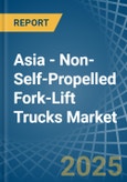 Asia - Non-Self-Propelled Fork-Lift Trucks - Market Analysis, Forecast, Size, Trends and Insights- Product Image