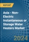 Asia - Non-Electric Instantaneous or Storage Water Heaters - Market Analysis, Forecast, Size, Trends and Insights - Product Image