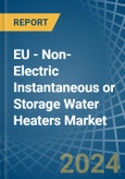 EU - Non-Electric Instantaneous or Storage Water Heaters - Market Analysis, Forecast, Size, Trends and Insights- Product Image