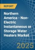 Northern America - Non-Electric Instantaneous or Storage Water Heaters - Market Analysis, Forecast, Size, Trends and Insights- Product Image