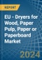 EU - Dryers for Wood, Paper Pulp, Paper or Paperboard - Market Analysis, forecast, Size, Trends and Insights - Product Thumbnail Image
