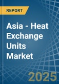 Asia - Heat Exchange Units - Market Analysis, Forecast, Size, Trends and Insights- Product Image
