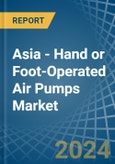 Asia - Hand or Foot-Operated Air Pumps - Market Analysis, Forecast, Size, Trends and Insights- Product Image