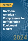 Northern America - Compressors for Refrigeration Equipment - Market Analysis, forecast, Size, Trends and Insights- Product Image