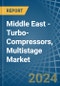Middle East - Turbo-Compressors, Multistage - Market Analysis, Forecast, Size, Trends and Insights - Product Image