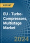 EU - Turbo-Compressors, Multistage - Market Analysis, Forecast, Size, Trends and Insights - Product Thumbnail Image